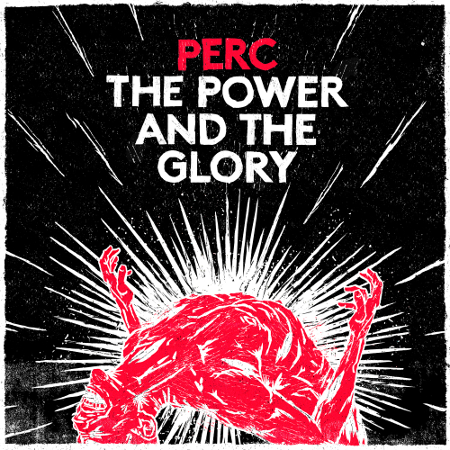Perc - The Power & The Glory