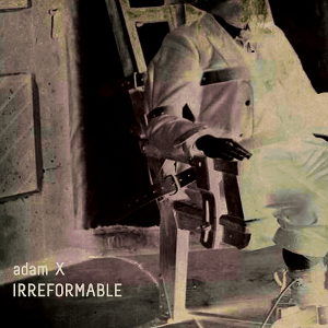 Adam X - Irreformable