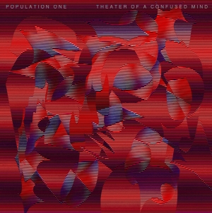 Population One - Theater Of A Confused Mind