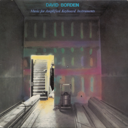 David Borden - Music For Amplified Keyboard Instruments