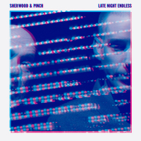 Sherwood & Pinch - Late Night Endless [On-U Sound]