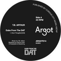 T.B. Arthur – Dubs From The DAT (Argot)