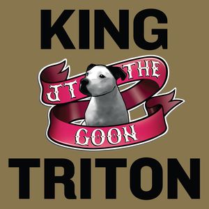JT The Goon - King Triton