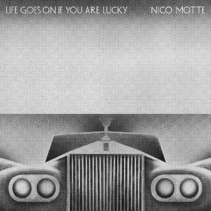 Nico Motte - Life Goes On If You’re Lucky
