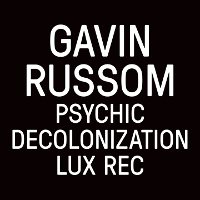 Gavin Russom - Psychic Decolonization